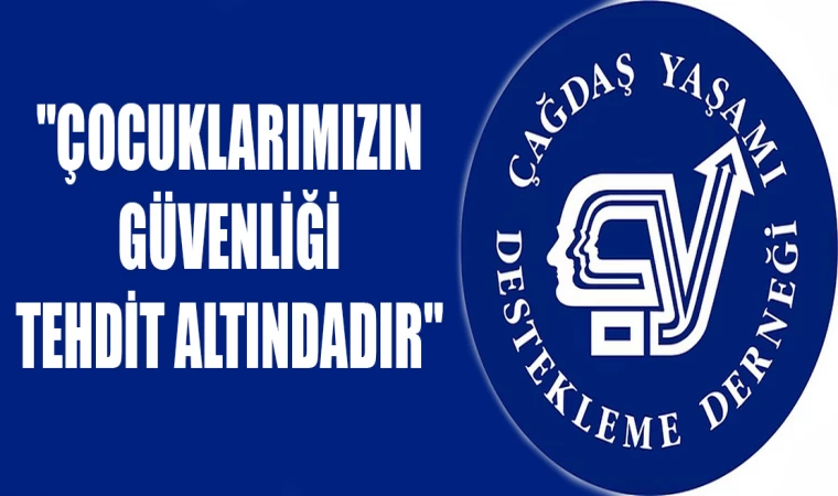 "ÇOCUKLARIMIZIN GÜVENLİĞİ TEHDİT ALTINDADIR"