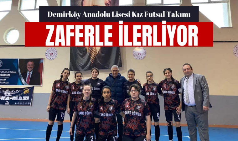 "Demirköy Anadolu Lisesi Kız Futsal Takımı Zaferle İlerliyor!"