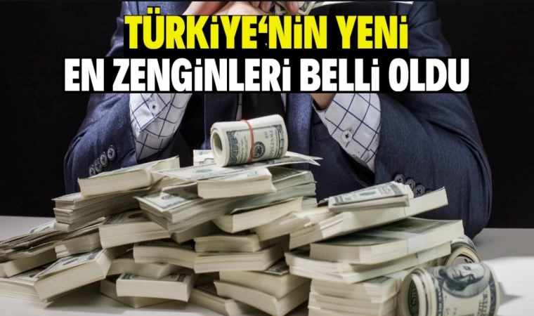 Türkiye'nin En Zenginleri Belli Oldu