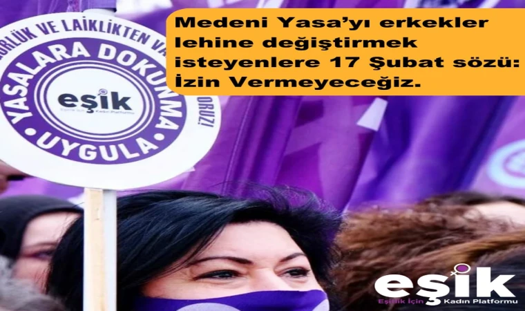 Eşik:17 Şubat sözü: izin Vermeyeceğiz