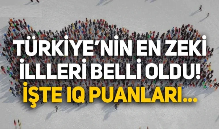 Türkiye'nin IQ oranları açıklandı