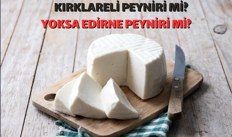 Kırklareli Peyniri mi, Edirne Peyniri mi? Lezzetlerin Savaşı Başladı!