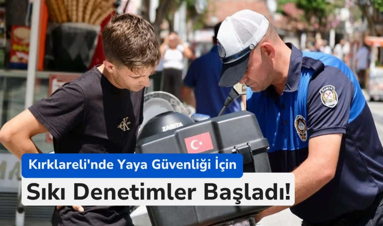 Kırklareli'nde Yaya Güvenliği İçin Sıkı Denetimler Başladı!