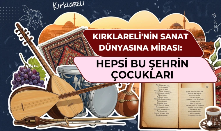 Kırklareli'nin Sanat Dünyasına Mirası: Hepsi Bu Şehrin Çocukları