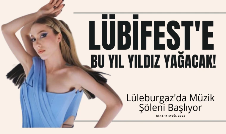 LÜBİFEST'e Bu Yıl Yıldız Yağacak!