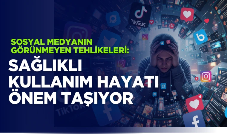 Sosyal Medyanın Görünmeyen Tehlikeleri: Uzmanlar Uyardı, Sağlıklı Kullanım Hayati Önem Taşıyor
