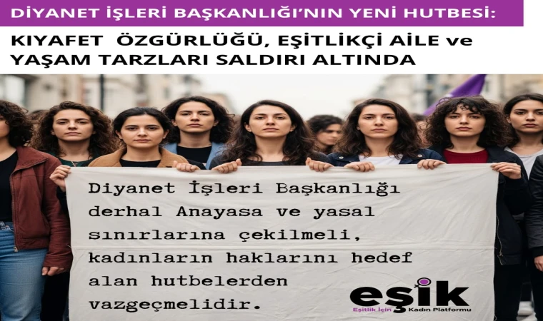 DİYANET İŞLERİ BAŞKANLIĞI’NIN YENİ HUTBESİ: KIYAFET ÖZGÜRLÜĞÜ, EŞİTLİKÇİ AİLE ve YAŞAM TARZLARI SALDIRI ALTINDA