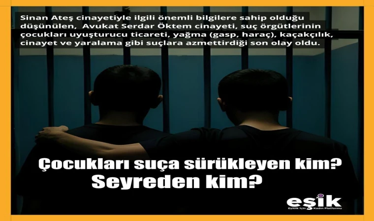 Çocukları suça sürükleyen kim? Seyreden kim?