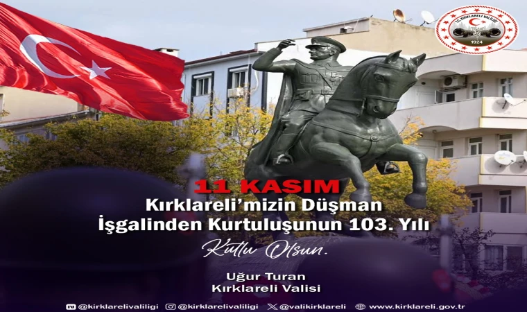 UĞUR TURAN’IN DAN 11 KASIM KIRKLARELİ’NİN KURTULUŞ YIL DÖNÜMÜ MESAJI