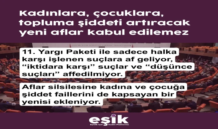 Kadınlara, Çocuklara, Topluma Şiddeti Artıracak Yeni Aflar Kabul Edilemez