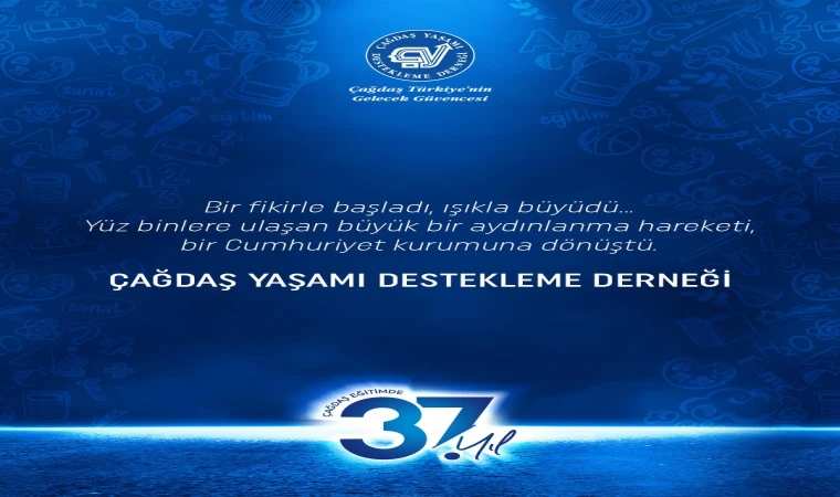 ÇAĞDAŞ TÜRKİYE’NİN GELECEK GÜVENCESİ ÇYDD 37 YAŞINDA !