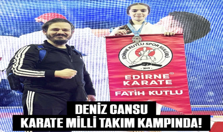 Edirneli Karateci Milli Takım Kampında!