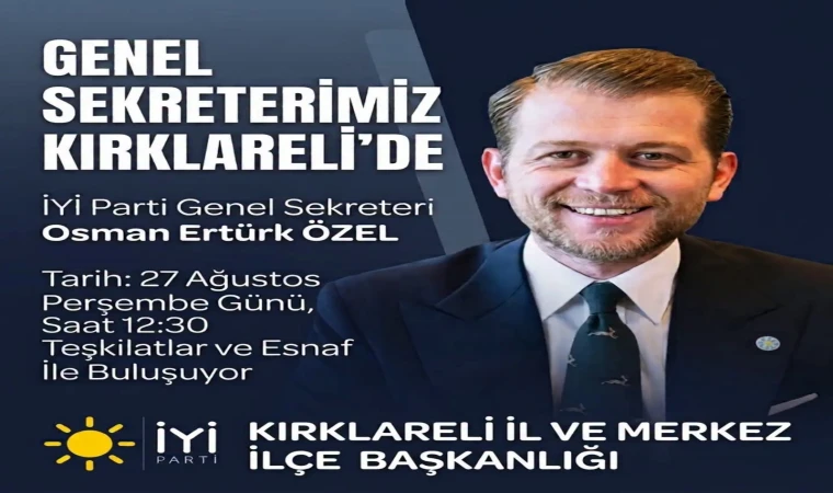 İYİ Parti Genel Sekreteri Osman Ertürk Özel Kırklareli’ne Geliyor