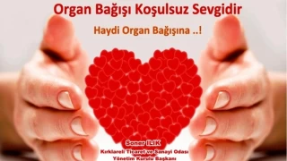 “Bağışlanacak her organ bir canın hayata tutunmasına vesile olacaktır”