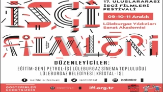 17. Uluslararası İşçi Filmleri Festivali Lüleburgaz’da başlıyor!
