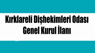 Kırklareli Dişhekimleri Odası Genel Kurul İlanı