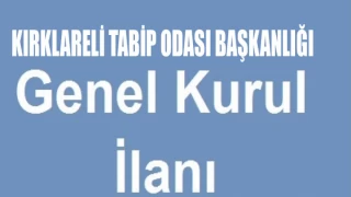 KIRKLARELİ TABİP ODASI BAŞKANLIĞI GENEL KURUL İLANI