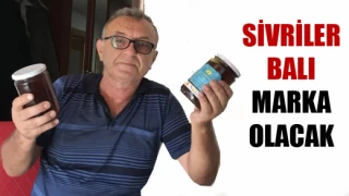 SİVRİLER BALI MARKA OLACAK