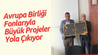 Avrupa Birliği Fonlarıyla Büyük Projeler Yola Çıkıyor