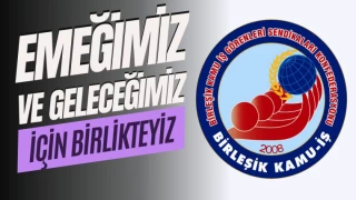 EMEĞİMİZ VE GELECEĞİMİZ İÇİN BİRLİKTEYİZ!