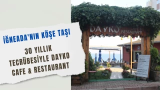 İğneada'nın Köşe Taşı: 30 Yıllık Tecrübesiyle Dayko Cafe & Restaurant