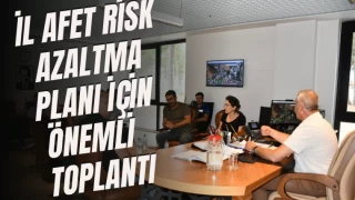 İl Afet Risk Azaltma Planı İçin Önemli Toplantı