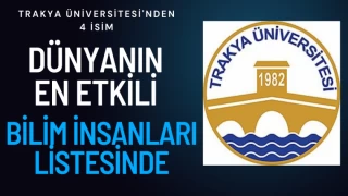 Trakya’dan 4 isim en etkili bilim insanları listesine girdi