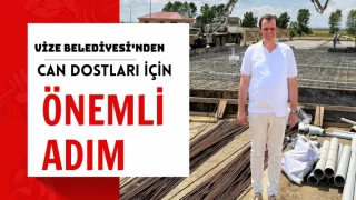 Vize Belediyesi'nden Can Dostları İçin Önemli Adım