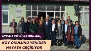 Ayvalı Köyü Kadınları, Köy Okulunu Yeniden Hayata Geçiriyor