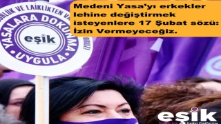 Eşik:17 Şubat sözü: izin Vermeyeceğiz