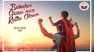 VALİ BİROL EKİCİ’NİN BABALAR GÜNÜ KUTLAMA MESAJI