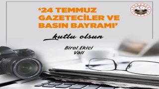 VALİ BİROL EKİCİ’NİN GAZETECİLER VE BASIN BAYRAMI KUTLAMA MESAJI