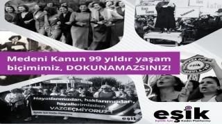 Medeni Kanun 99 yıldır yaşam biçimimiz, DOKUNAMAZSINIZ
