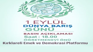 Kırklareli Emek ve Demokrasi Güçleri’nden 1 Eylül Dünya Barış Günü çağrısı: ''Barış bir lütuf değil, en temel insan hakkıdır''