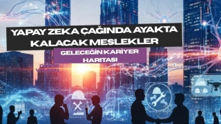 Yapay Zeka Çağında Ayakta Kalacak Meslekler: Geleceğin Kariyer Haritası