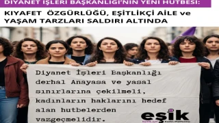 DİYANET İŞLERİ BAŞKANLIĞI’NIN YENİ HUTBESİ: KIYAFET ÖZGÜRLÜĞÜ, EŞİTLİKÇİ AİLE ve YAŞAM TARZLARI SALDIRI ALTINDA