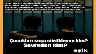 Çocukları suça sürükleyen kim? Seyreden kim?