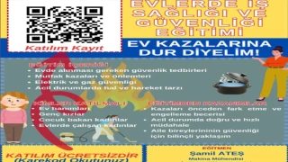 ‘Evlerde İş Sağlığı ve Güvenliği Eğitimi’ düzenlenecek