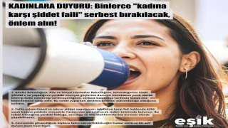 KADINLARA DUYURU: Binlerce "Kadına Karşı Şiddet Faili" Serbest Bırakılacak, Önlem Alın